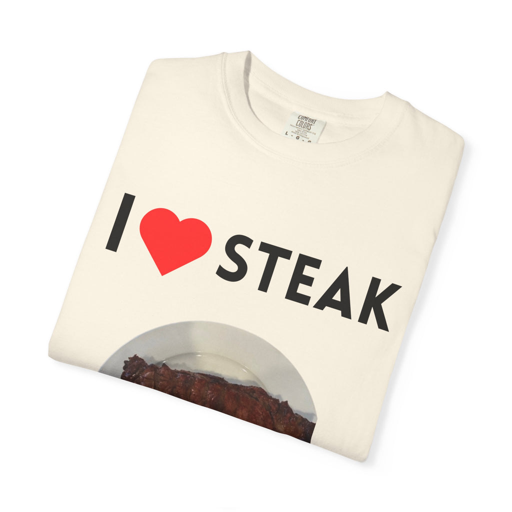 I Love Steak Unisex Garment-Dyed T-Shirt |