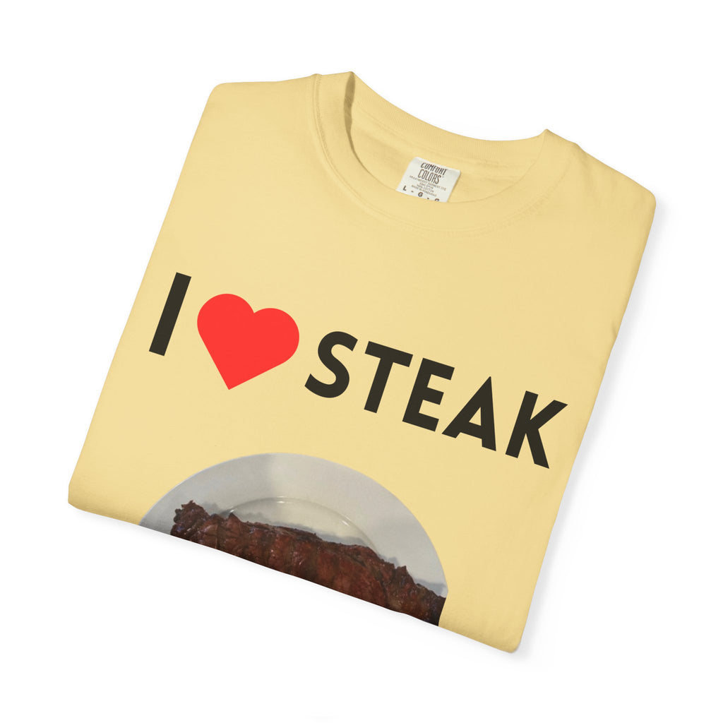 I Love Steak Unisex Garment-Dyed T-Shirt |