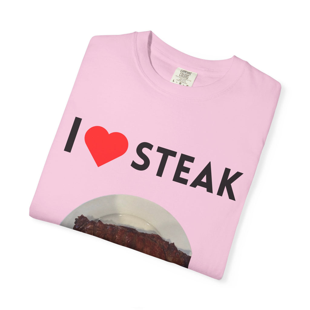 I Love Steak Unisex Garment-Dyed T-Shirt |