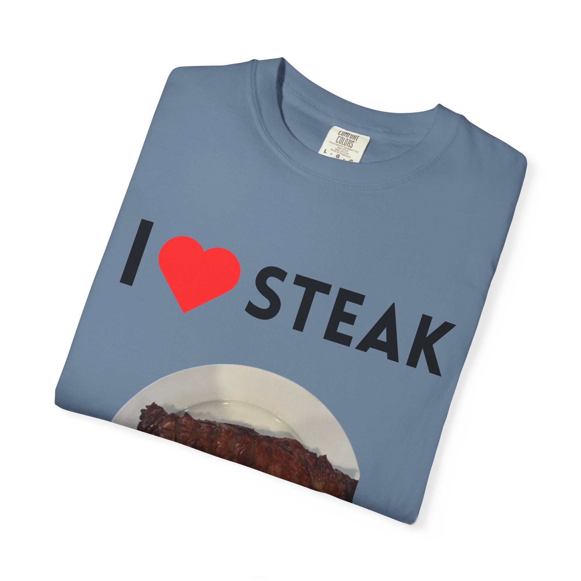 I Love Steak Unisex Garment-Dyed T-Shirt |