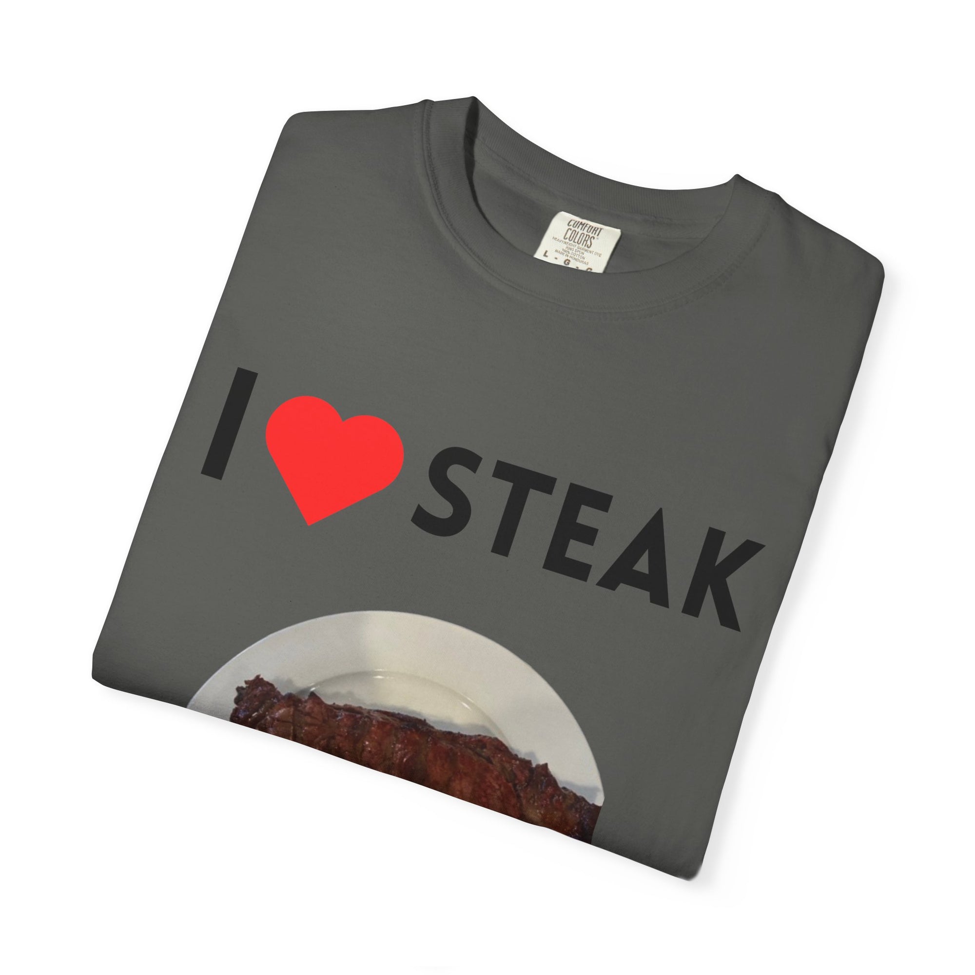 I Love Steak Unisex Garment-Dyed T-Shirt |
