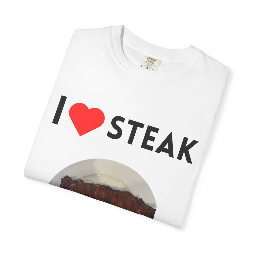 I Love Steak Unisex Garment-Dyed T-Shirt |